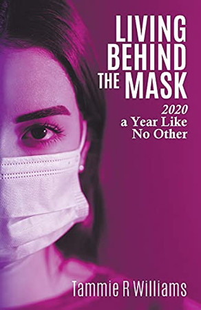 Living Behind The Mask: 2020 A Year Like No Other