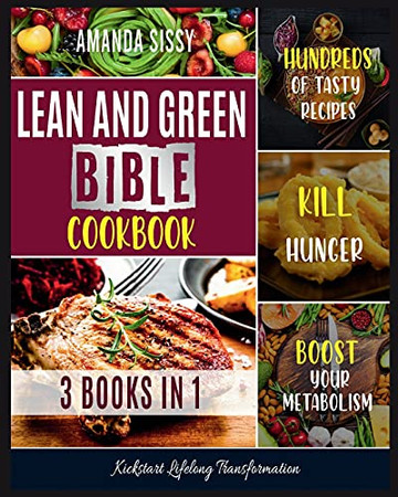 Lean & Green Bible Cookbook: Cook And Taste Hundreds Of Healthy Lean And Green Dishes, Follow The Smart Meal Plan And Kickstart Lifelong Transformation [Air Fryer Recipes Included]