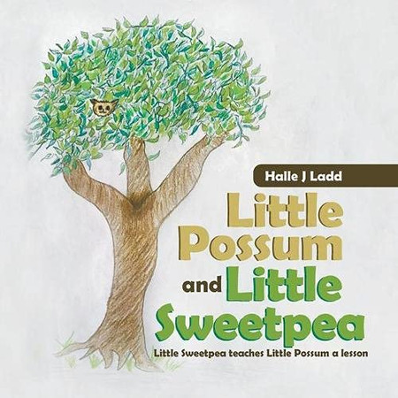 Little Possum and Little Sweetpea: Little Sweetpea Teaches Little Possum a Lesson