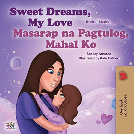 Sweet Dreams, My Love (English Tagalog Bilingual Book for Kids): Filipino children's book (English Tagalog Bilingual Collection) (Tagalog Edition)