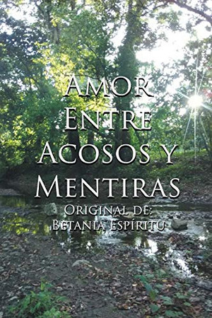 Amor Entre Acosos Y Mentiras (Spanish Edition)
