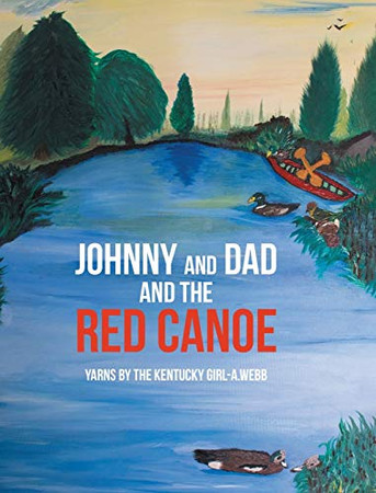 Johnny and Dad and the Red Canoe - 9781645312772