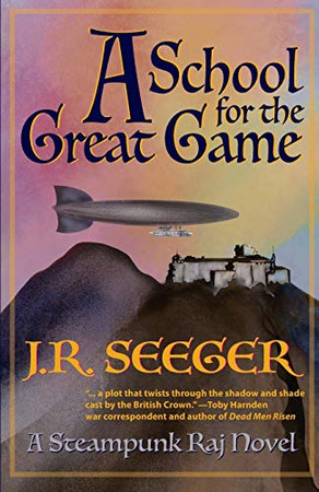 A School for the Great Game : A Steampunk Raj Novel