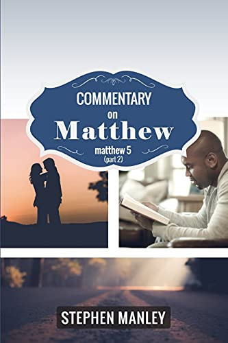 Commentary On Matthew 5 Part 2 Cross Style Commentary Series Commentary on matthew 5 part 2 cross style commentary series