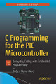 C Programming for the PIC Microcontroller: Demystify Coding with ...