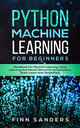 Python Machine Learning For Beginners: Handbook For Machine Learning ...