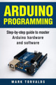 Arduino: Step-By-Step Guide To Master Arduino Hardware And Software ...