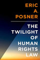 The Twilight Of Human Rights Law (Inalienable Rights) - Eric A. Posner ...