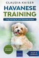 Image showcasing Havanese Training: Dog Training for Your Havanese Puppy - Claudia ...