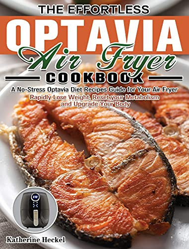 The Effortless Optavia Air Fryer Cookbook A NoStress Optavia Diet