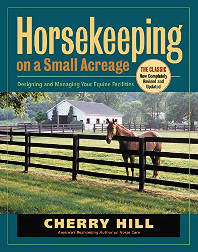 Horsekeeping On A Small Acreage Designing And Managing Your Equine