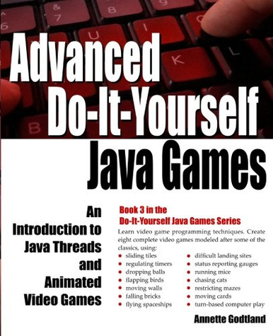 Advanced Do-It-Yourself Java Games: An Introduction to Java Threads and ...