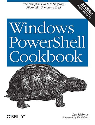 Windows PowerShell Cookbook: The Complete Guide to Scripting Microsoft ...