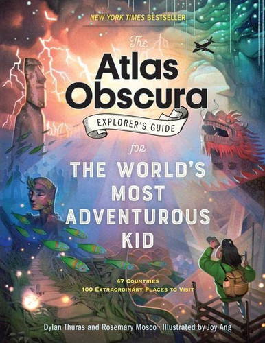 The Atlas Obscura Explorer S Guide For The World S Most Adventurous Kid the-atlas-obscura-explorer-s-guide-for-the-world-s-most-adventurous-kid