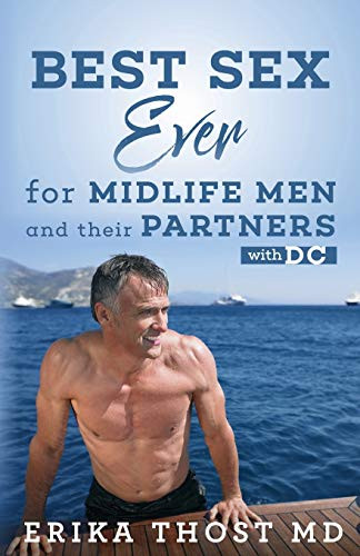 Best Sex Ever For Midlife Men And Their Partners With Dc Erika Thost Md 9781671279995