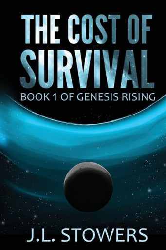Summary Of The Cost Of Survival The Cost Of Survival: Book 1 Of Genesis Rising - J. L. Stowers