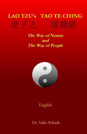 Lao Tzu'S Tao Te Ching: The Way Of Nature And The Way Of People (Lao Zi'S  Dao De Jing) - Dr Auke Jacominus Schade - 9780473370787