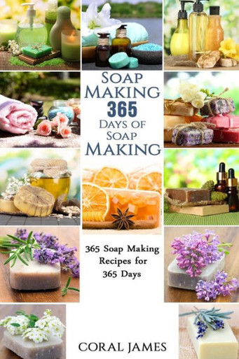 Soap Making: 365 Days of Soap Making: 365 Soap Making Recipes for 365 Days  (Soap Making, Soap Making Books, Soap Making for Beginners, Soap Making  Guide, Candle Making, Soap Making Supplies, Crafting)