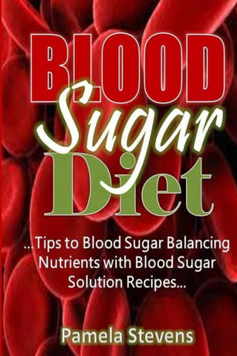 Blood Sugar Diet: Tips To Blood Sugar Balancing Nutrients With Blood ...