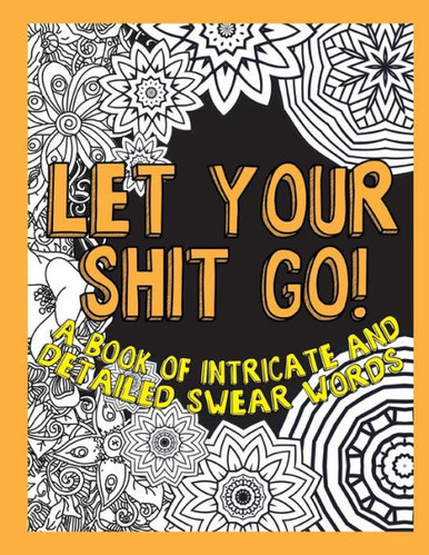 F*ck Off, I'm Coloring! Swear Word Coloring Book: 40 Cuss Words