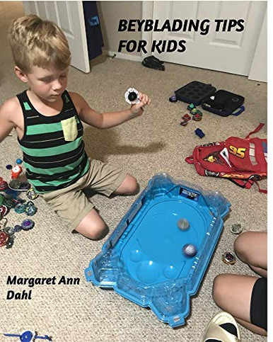 Beyblading tips for kids - Margaret Ann Dahl - 9781715376796 ...