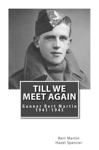 Till We Meet Again: Gunner Bert Martin 1941 To 1945 - Hazel Spencer ...