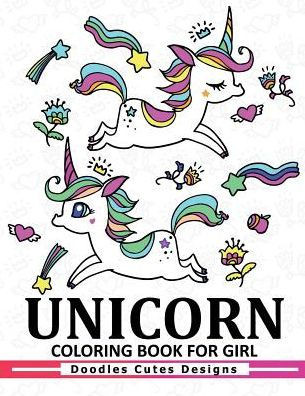 Unicorn Coloring Book For Girls: A Super Cute Coloring Book (Kawaii, Manga  And Anime Coloring Books For Adults, Teens And Tweens) - Faye D Blaylock,  Unicorn Coloring Book Kids - 9781543030518