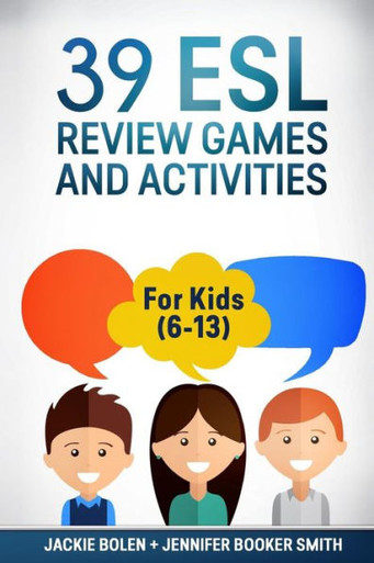 39 Esl Review Games And Activities: For Kids (6-13) (Teaching Esl/Efl To  Children) - Jackie Bolen