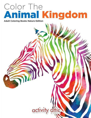 Animal Kingdom Adult Coloring Book: A Huge Adult Coloring Book of 60 Wild  Animal Designs in a Variety of Styles and Detailed Patterns (Animal  Coloring