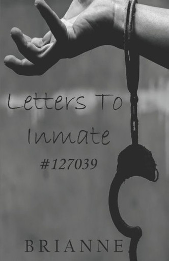 Letters To Inmate #127039 - Brianne - 9781727283402 - LibroWorld.com