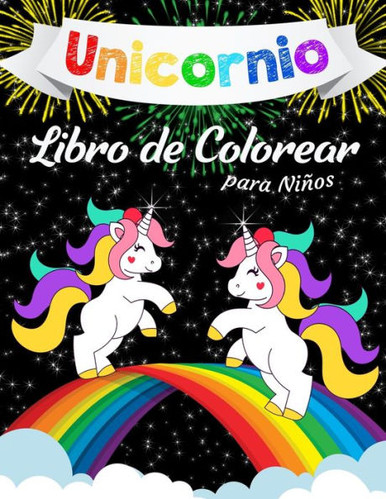 Libro para colorear unicornios para niños: Libro para colorear para niños  de todas las edades - 40 bonitos dibujos Unicornio para colorear  (Paperback) 