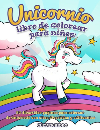 Unicornios Libro Para Colorear Para Niños Edades 4-8: Más de 40 Divertidas  y Hermosas Ilustraciones de Unicornios que Crean Horas de Diversión (Ideas