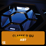 Amplificateurs Classe AB vs Classe D