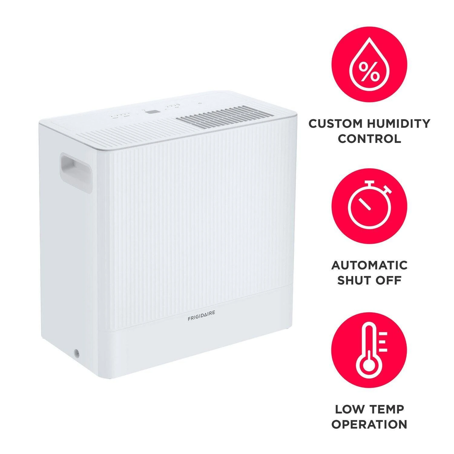 Custom humidity control, Automatic shut off, Low temp operation