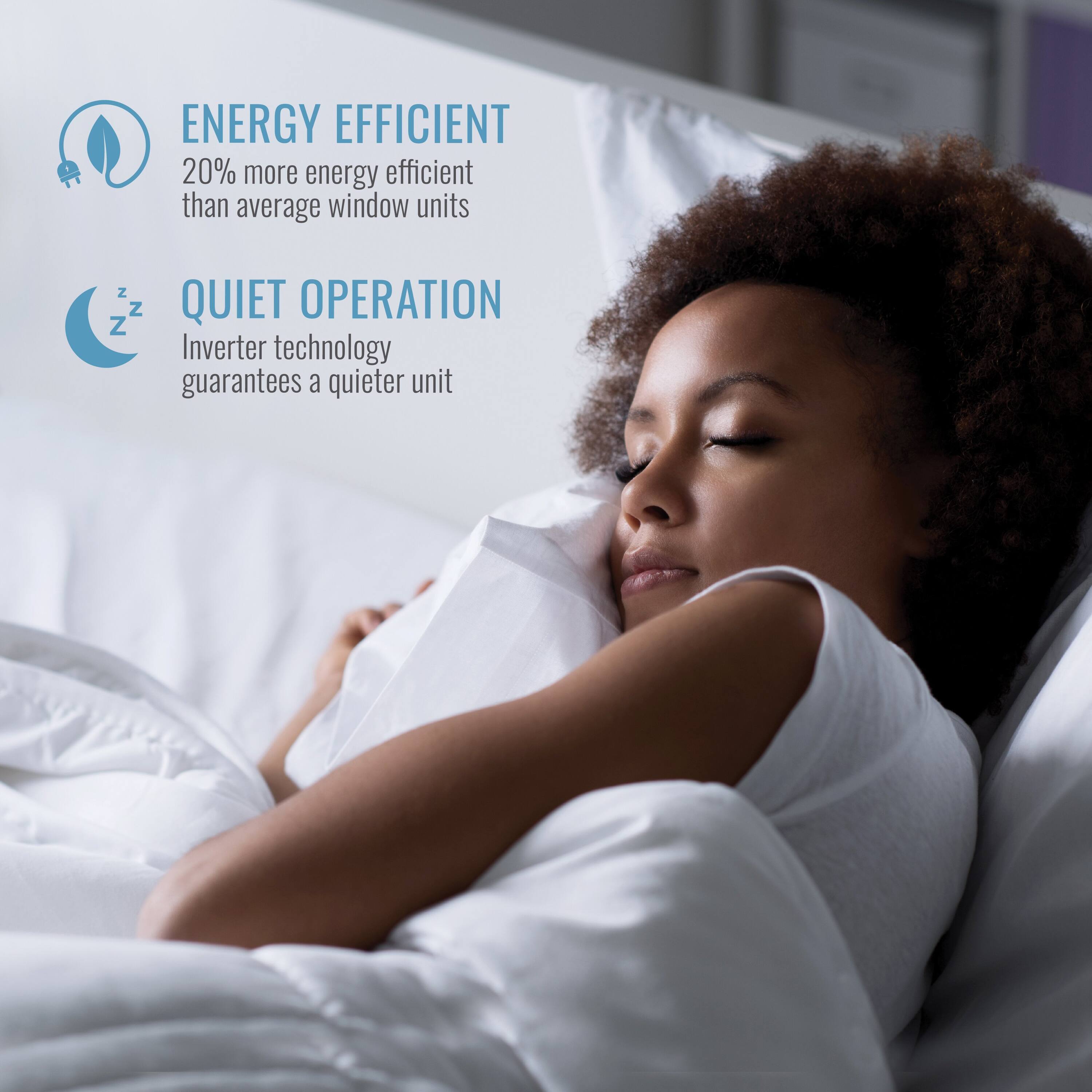 ENERGY EFFICIENT: 20% more energy efficient than average window units; QUIET OPERATION: Inverter technology guarantees a quieter unit