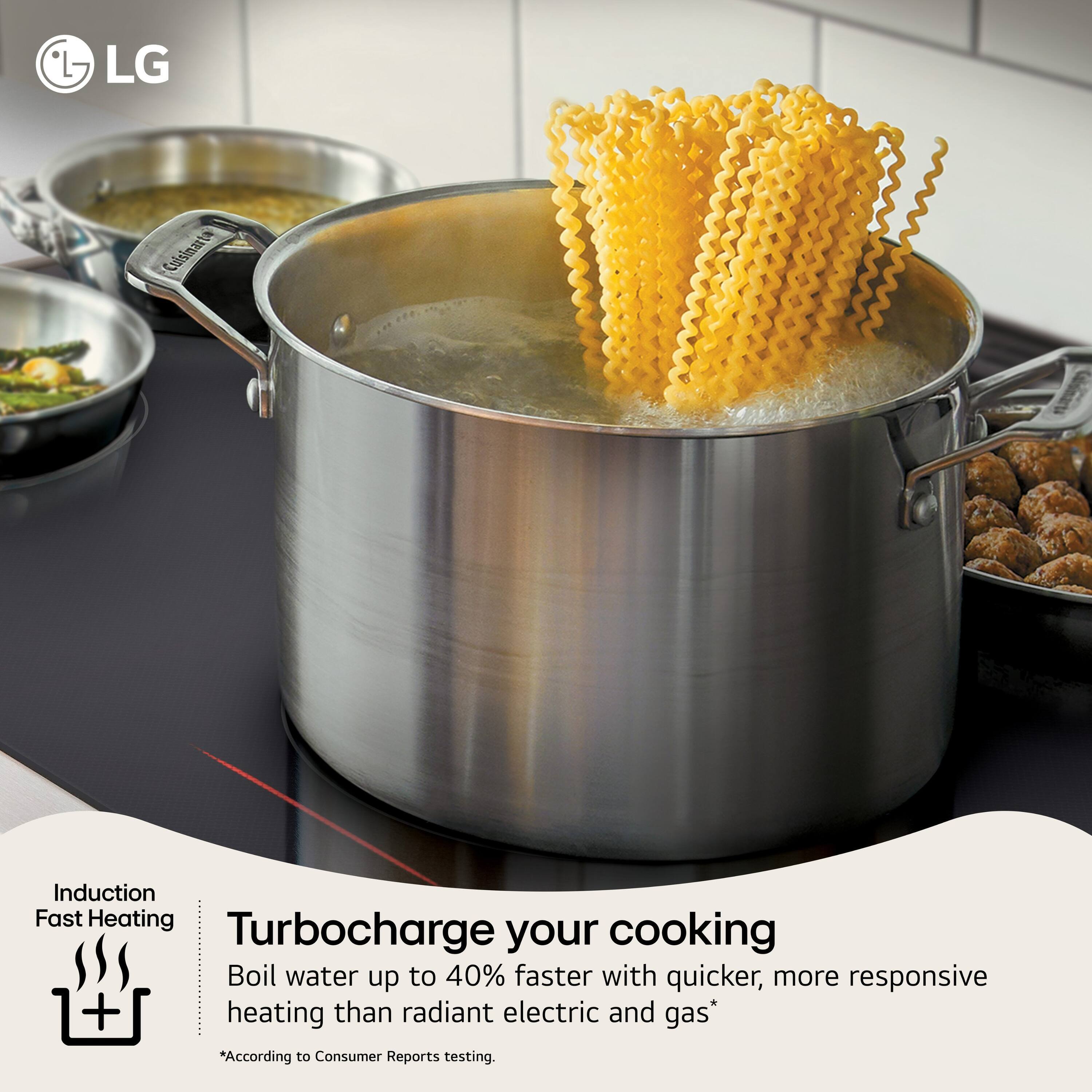Turbocharge your cooking - Boil water up to 40% faster with quicker, more responsive heating than radiant electric and gas*