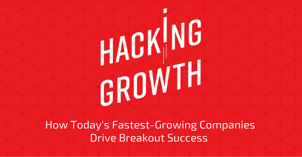 How "Hacking Growth" Can Help Elevate Your Business