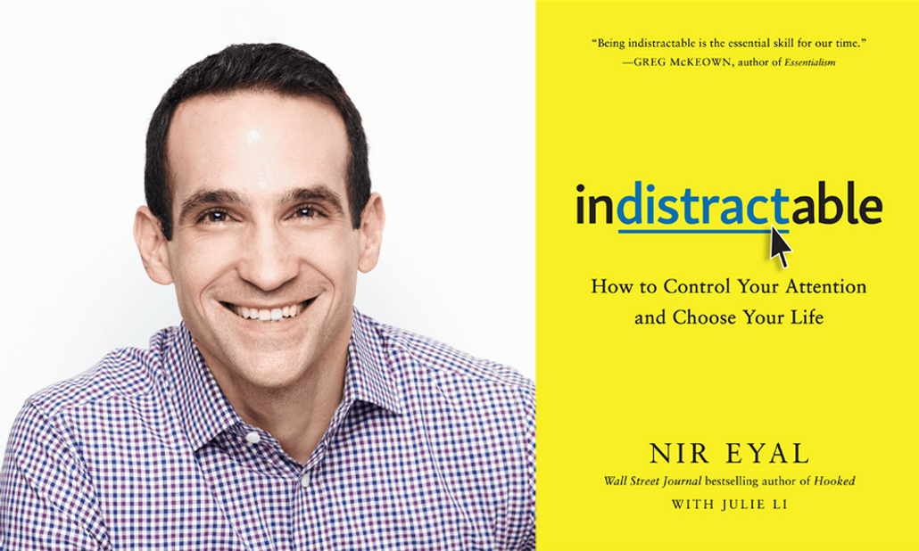 Author Q&A with Nir Eyal: Become Indistractable at Work and in Life