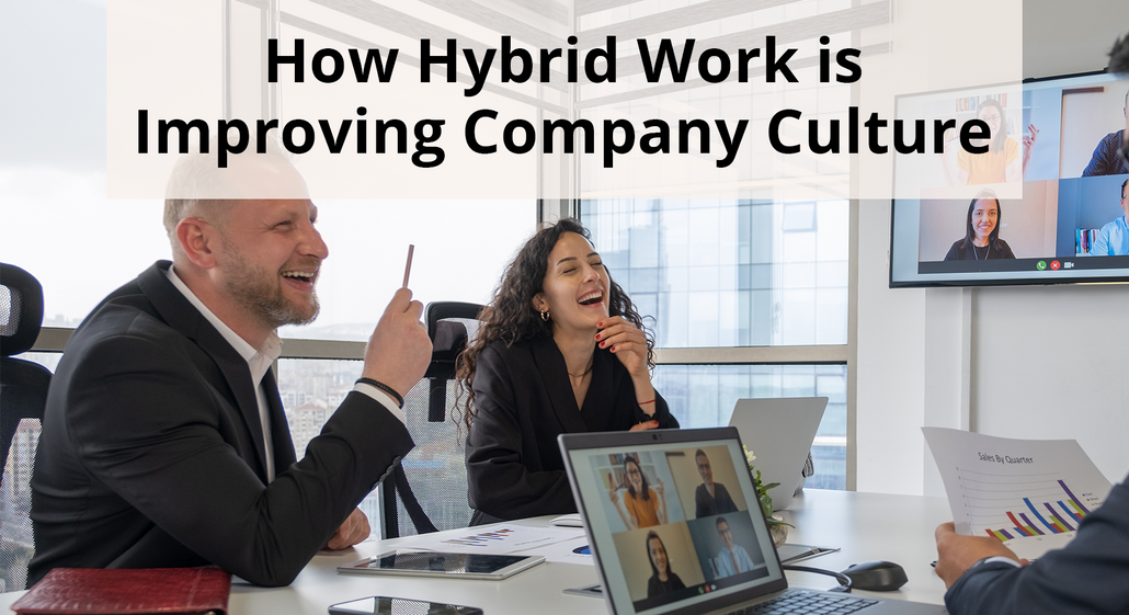 How Hybrid Work is Improving Company Culture