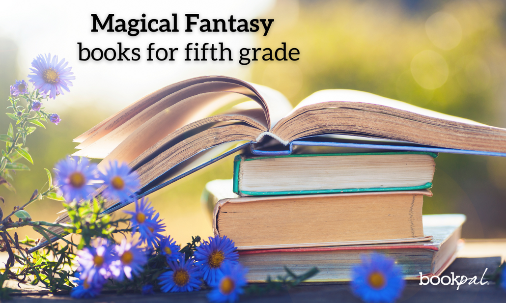 10 Magical Fantasy Books for Fifth Graders