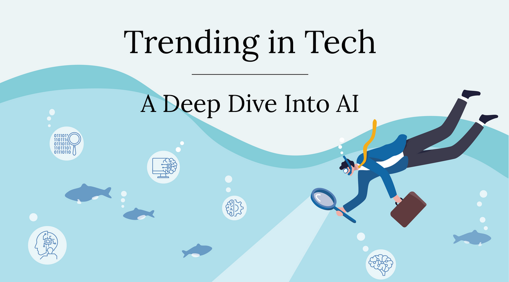 Trending in Tech: A Deep Dive into Artificial Intelligence