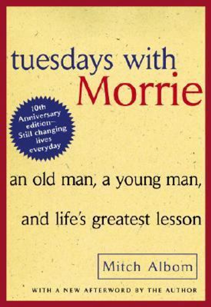 Tuesdays with Morrie: An Old Man, a Young Man, and Life's Greatest Lesson,  20th Anniversary Edition by Mitch Albom, Conversation Starters eBook by  dailyBooks - EPUB Book