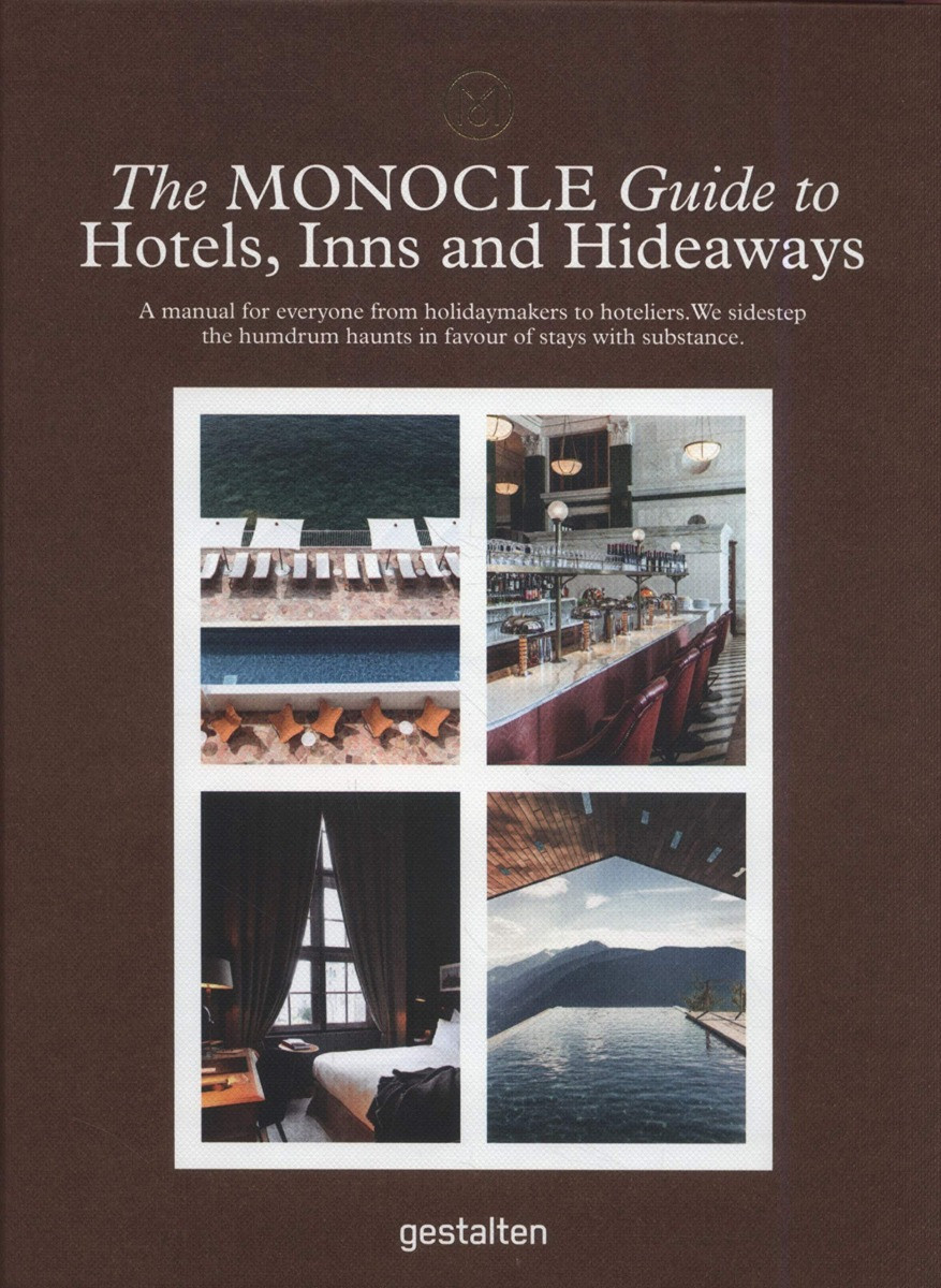 The MONOCLE Guide to Hotels, Inns and … The Monocle Guide to Hotels, Inns and Hideaways: A Manual for
