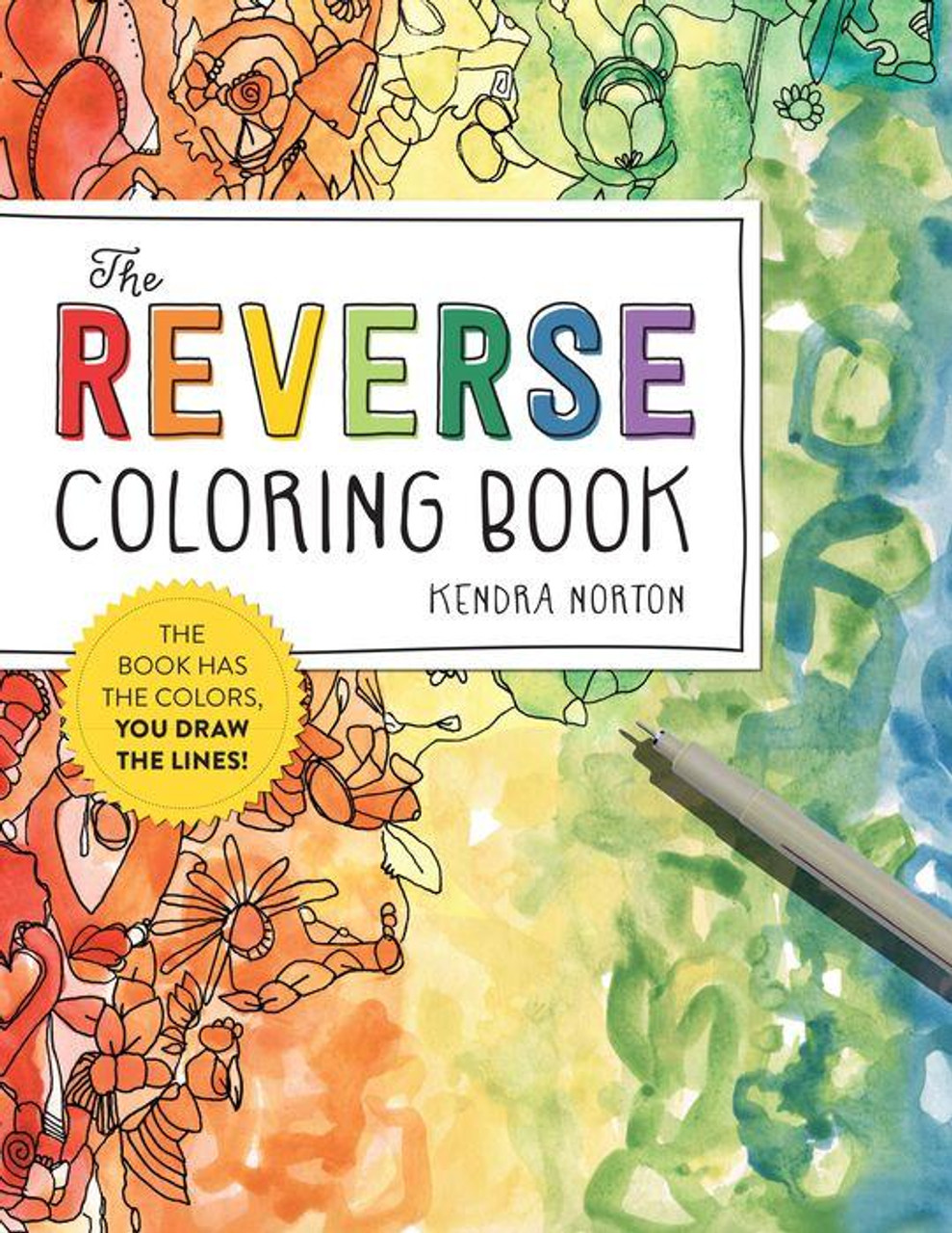 The Reverse Coloring Book™: The Book Has the Colors, You Draw the Lines!:  Norton, Kendra: 9781523515271: : Books