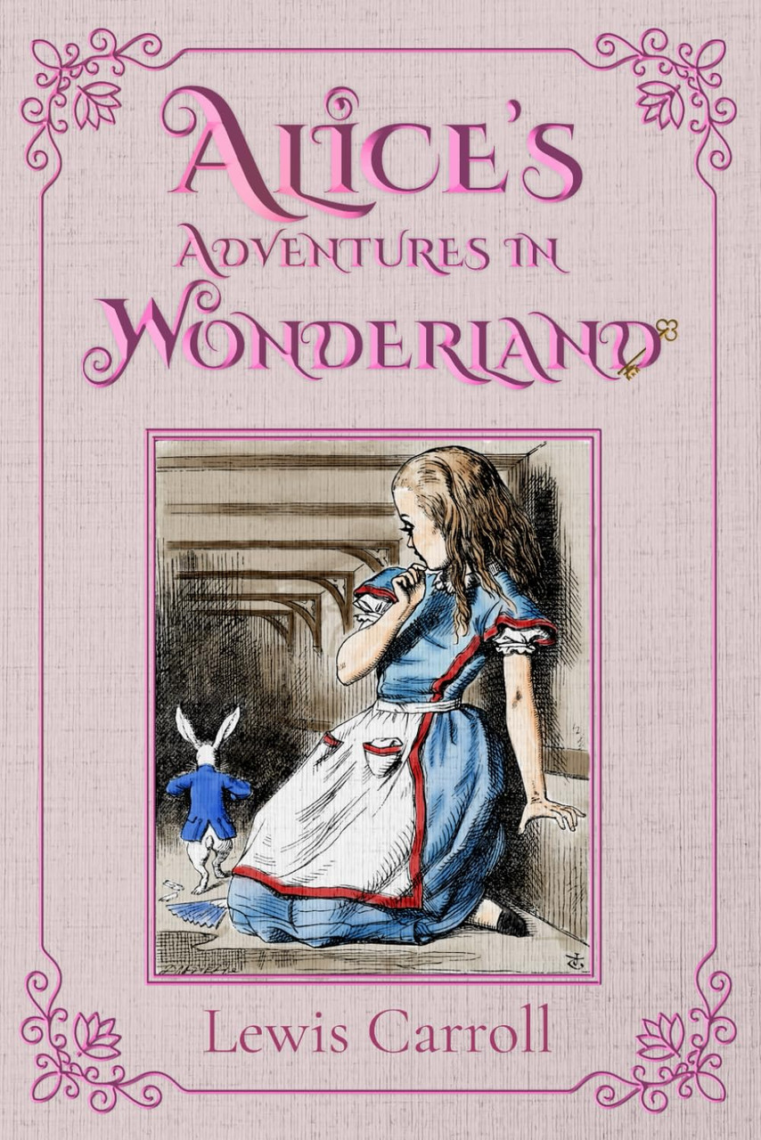Alice's Adventures in Wonderland: The 1865 Classic Edition with