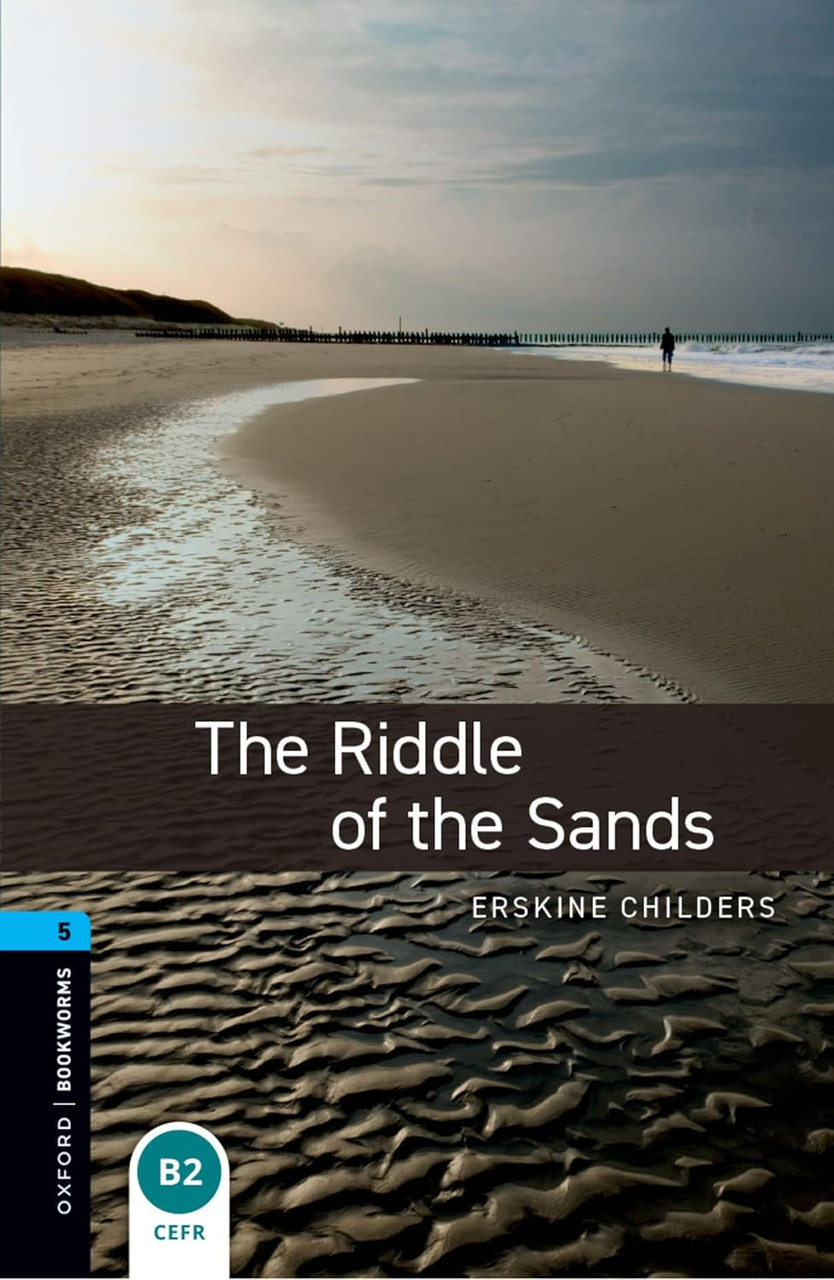 Oxford Bookworms Library: The Riddle of the Sands: Level 5: 1,800 Word ...