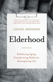 Elderhood: Redefining Aging, Transforming Medicine, Reimagining Life Cover