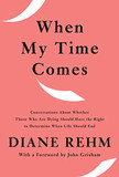When My Time Comes: Conversations about Whether Those Who Are Dying Should Have the Right to Determine When Life Should End Cover