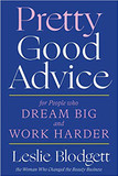 Pretty Good Advice: For People Who Dream Big and Work Harder Cover