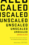 Unscaled: How AI and a New Generation of Upstarts Are Creating the Economy of the Future Cover